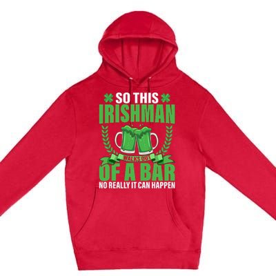 So This Irishman Walks Out Of A Bar Premium Pullover Hoodie