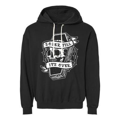 Sober Till ItS Over Aa Na Gift Recovery 12 Steps Sobriety Garment-Dyed Fleece Hoodie