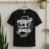 Sober Till ItS Over Aa Na Gift Recovery 12 Steps Sobriety T-Shirt