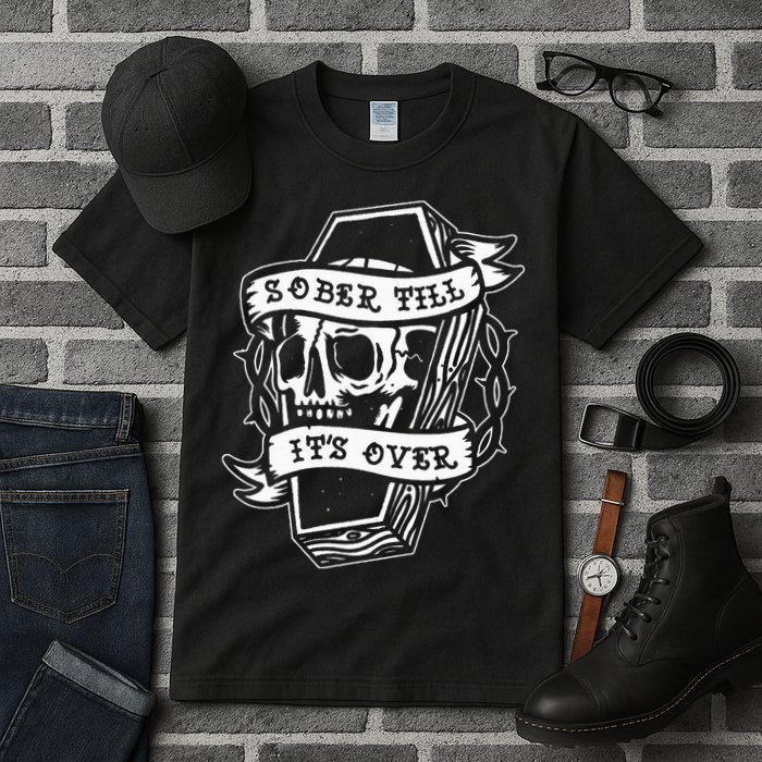 Sober Till ItS Over Aa Na Gift Recovery 12 Steps Sobriety Tall T-Shirt