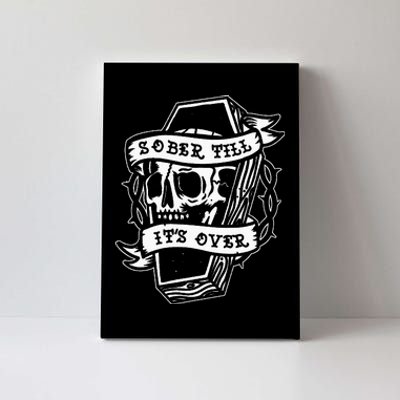 Sober Till ItS Over Aa Na Gift Recovery 12 Steps Sobriety Canvas