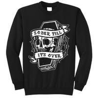 Sober Till ItS Over Aa Na Gift Recovery 12 Steps Sobriety Tall Sweatshirt