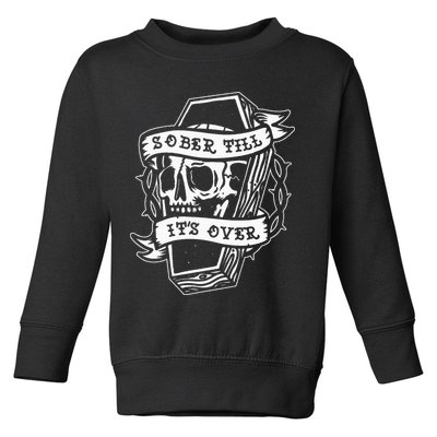 Sober Till ItS Over Aa Na Gift Recovery 12 Steps Sobriety Toddler Sweatshirt