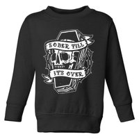 Sober Till ItS Over Aa Na Gift Recovery 12 Steps Sobriety Toddler Sweatshirt