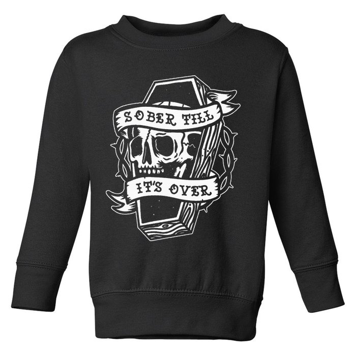 Sober Till ItS Over Aa Na Gift Recovery 12 Steps Sobriety Toddler Sweatshirt