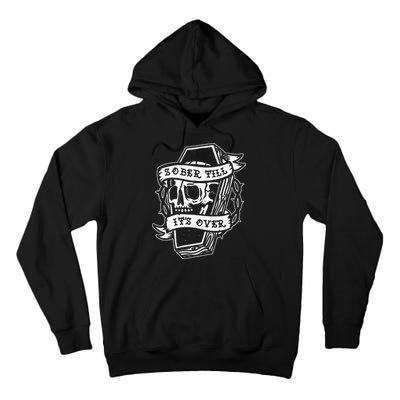 Sober Till ItS Over Aa Na Gift Recovery 12 Steps Sobriety Tall Hoodie