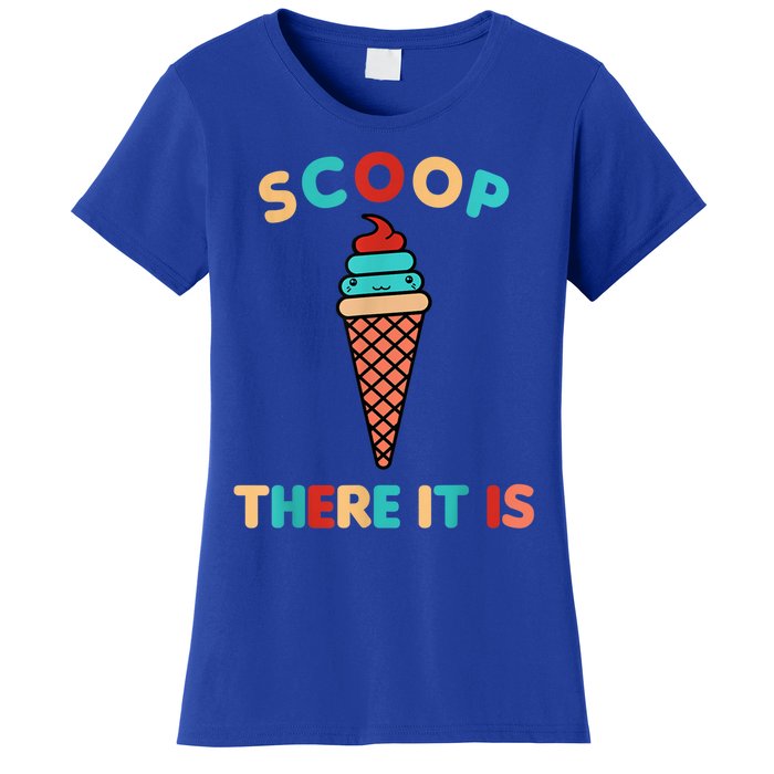 Scoop There It Is Tag Team Funny Ice Cream Pun Sweet Tooth Gift Women's T-Shirt