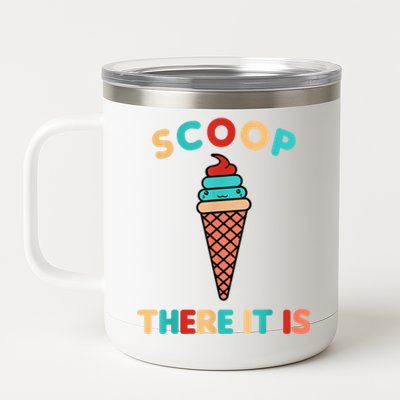 Scoop There It Is Tag Team Funny Ice Cream Pun Sweet Tooth Gift 12 oz Stainless Steel Tumbler Cup