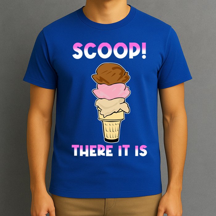 Scoop There It Is Tag Team Funny Ice Cream Pun Sweet Tooth Cute Gift T-Shirt