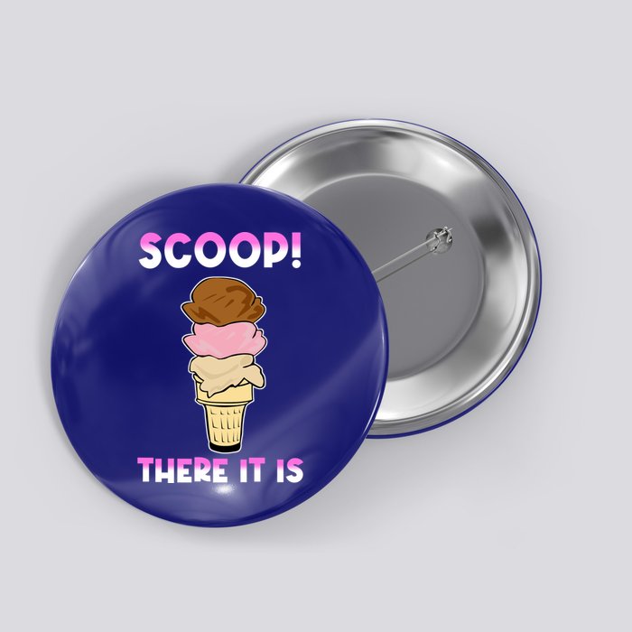 Scoop There It Is Tag Team Funny Ice Cream Pun Sweet Tooth Cute Gift Button