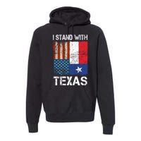 Support Texas I Stand With Texas Texan Flag Close The Border Premium Hoodie