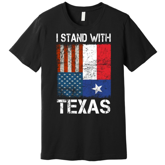 Support Texas I Stand With Texas Texan Flag Close The Border Premium T-Shirt