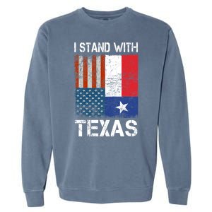 Support Texas I Stand With Texas Texan Flag Close The Border Garment-Dyed Sweatshirt