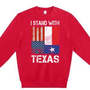 Support Texas I Stand With Texas Texan Flag Close The Border Premium Crewneck Sweatshirt