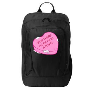 Stay There I'll Get You A Towel Valentines Day Quote Funny Gift City Backpack