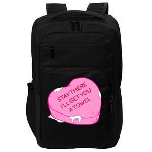 Stay There I'll Get You A Towel Valentines Day Quote Funny Gift Impact Tech Backpack