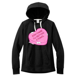 Stay There I'll Get You A Towel Valentines Day Quote Funny Gift Women's Fleece Hoodie