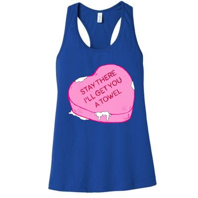 Stay There I'll Get You A Towel Valentines Day Quote Funny Gift Women's Racerback Tank