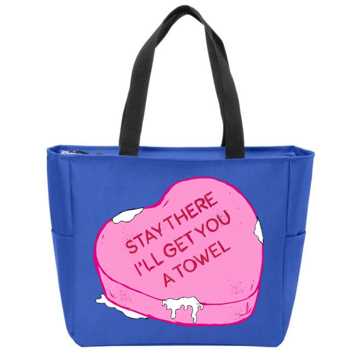 Stay There I'll Get You A Towel Valentines Day Quote Funny Gift Zip Tote Bag