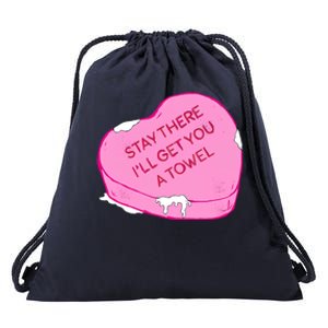 Stay There I'll Get You A Towel Valentines Day Quote Funny Gift Drawstring Bag