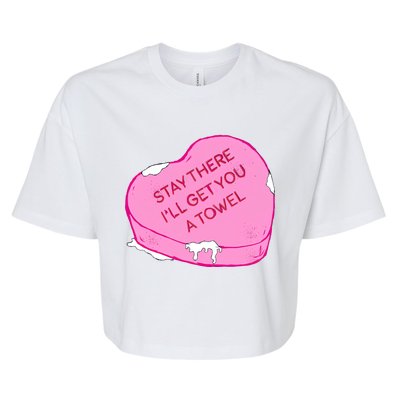 Stay There I'll Get You A Towel Valentines Day Quote Funny Gift Bella+Canvas Jersey Crop Tee