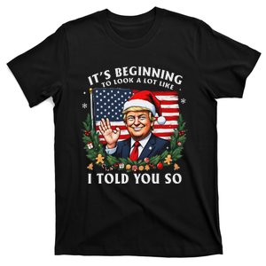 Santa Trump ItS Beginning To Look A Lot Like I Told You So T-Shirt