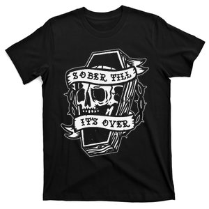 Sober Till It's Over AA NA Recovery Alcoholics Anonymous T-Shirt