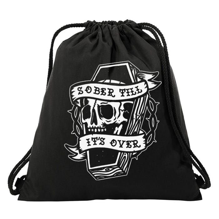 Sober Till It's Over AA NA Recovery Alcoholics Anonymous Drawstring Bag