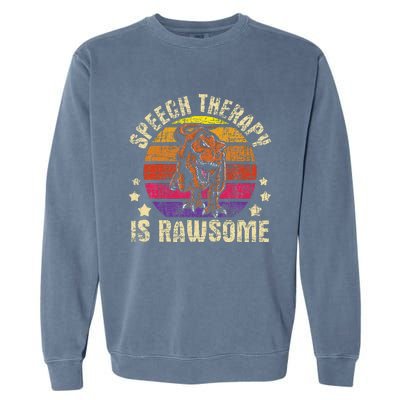 Speech Therapy Is Rawsome Speech Language Pathologist Garment-Dyed Sweatshirt