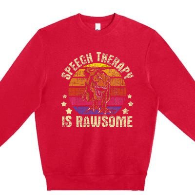 Speech Therapy Is Rawsome Speech Language Pathologist Premium Crewneck Sweatshirt