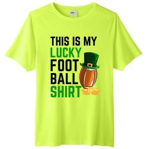 Sarcastic This Is My Lucky Football Sport St Patrick's Day Funny Gift Tall Fusion ChromaSoft Performance T-Shirt