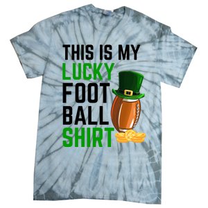 Sarcastic This Is My Lucky Football Sport St Patrick's Day Funny Gift Tie-Dye T-Shirt