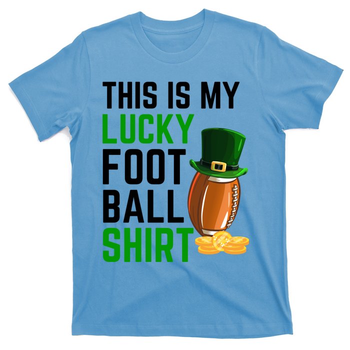 Sarcastic This Is My Lucky Football Sport St Patrick's Day Funny Gift T-Shirt