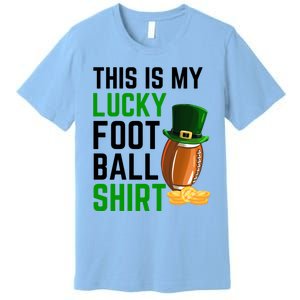 Sarcastic This Is My Lucky Football Sport St Patrick's Day Funny Gift Premium T-Shirt