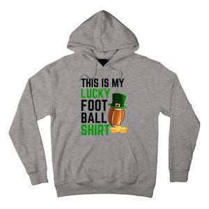 Sarcastic This Is My Lucky Football Sport St Patrick's Day Funny Gift Tall Hoodie