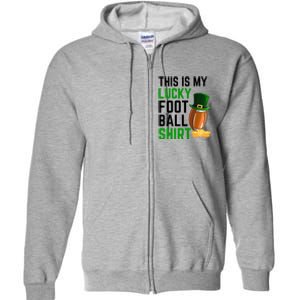 Sarcastic This Is My Lucky Football Sport St Patrick's Day Funny Gift Full Zip Hoodie