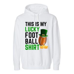 Sarcastic This Is My Lucky Football Sport St Patrick's Day Funny Gift Garment-Dyed Fleece Hoodie