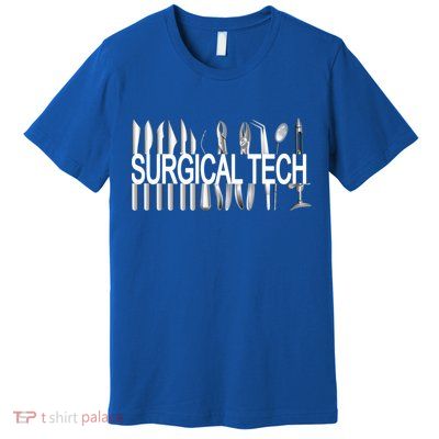 Surgical Tech Instruts Surgical Technologist Scrub Tech Gift Premium T-Shirt