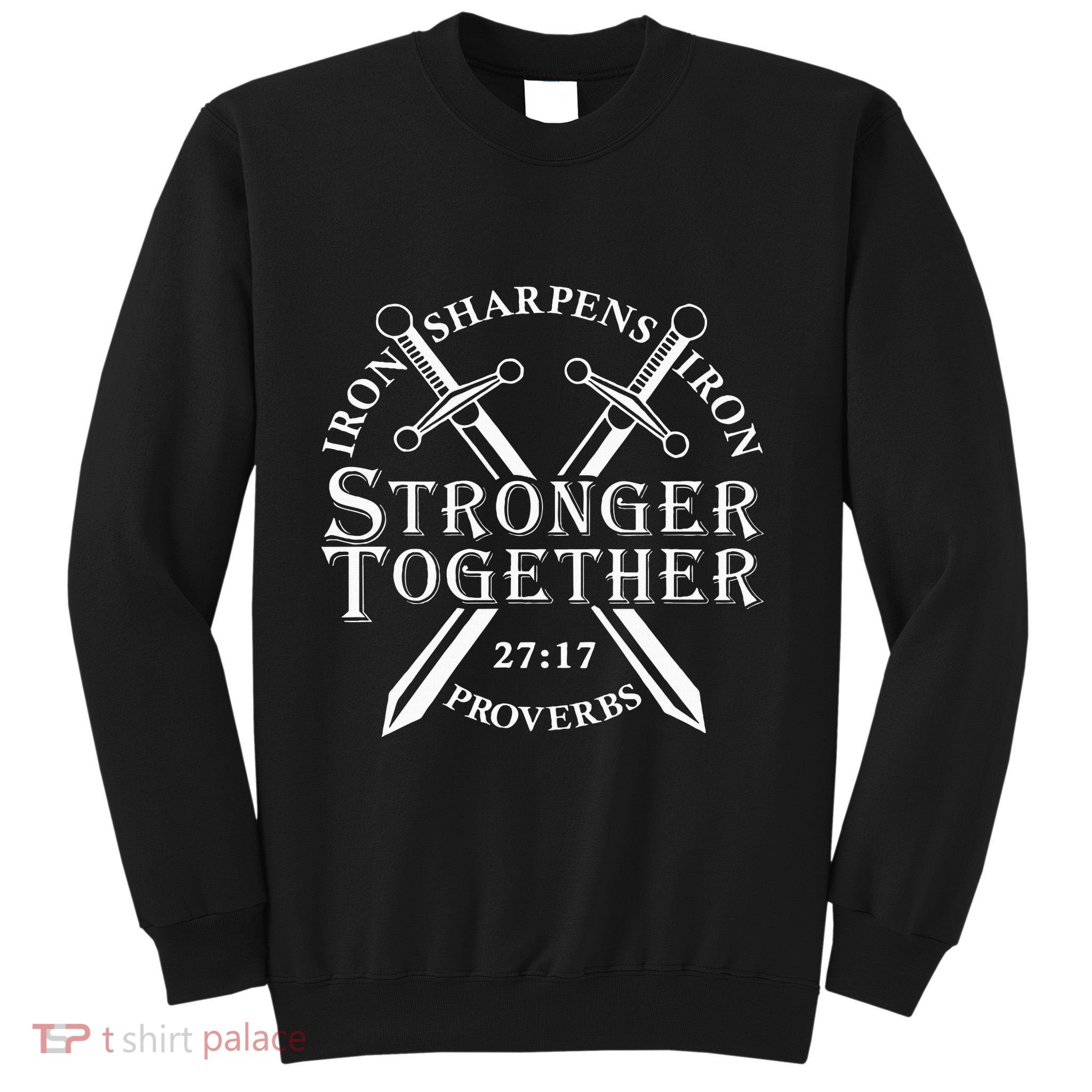 Strongers Together Iron Sharpens Iron Proverbs Sweatshirt