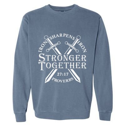 Strongers Together Iron Sharpens Iron Proverbs Garment-Dyed Sweatshirt