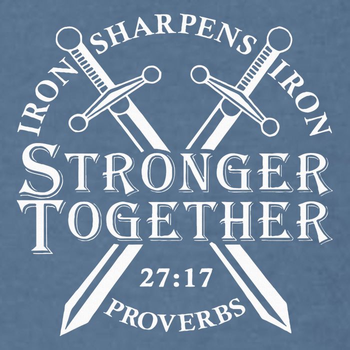 Strongers Together Iron Sharpens Iron Proverbs Garment-Dyed Sweatshirt