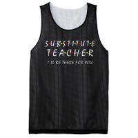 Substitute Teacher ILl Be There For You Back To School Sub Mesh Reversible Basketball Jersey Tank