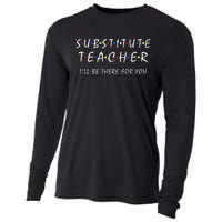 Substitute Teacher ILl Be There For You Back To School Sub Cooling Performance Long Sleeve Crew