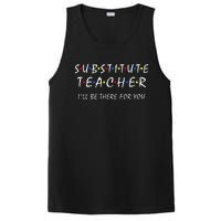 Substitute Teacher ILl Be There For You Back To School Sub PosiCharge Competitor Tank