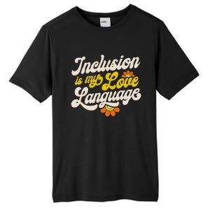 Sped Teacher Inclusion Is My Love Language Special Education Funny Gift Tall Fusion ChromaSoft Performance T-Shirt