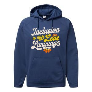 Sped Teacher Inclusion Is My Love Language Special Education Funny Gift Performance Fleece Hoodie