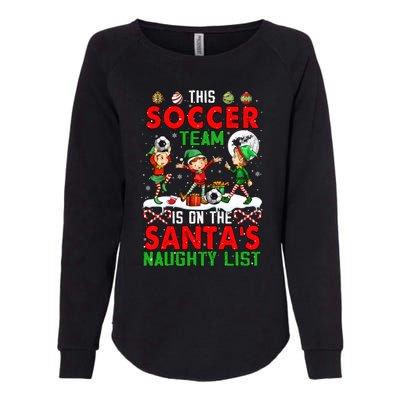 Soccer Team Is On SantaS Xmas Naughty List Player Elf Funny Gift Womens California Wash Sweatshirt