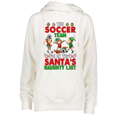 Soccer Team Is On SantaS Xmas Naughty List Player Elf Funny Gift Womens Funnel Neck Pullover Hood