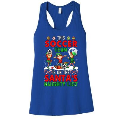 Soccer Team Is On SantaS Xmas Naughty List Player Elf Funny Gift Women's Racerback Tank