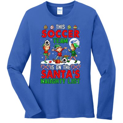 Soccer Team Is On SantaS Xmas Naughty List Player Elf Funny Gift Ladies Long Sleeve Shirt